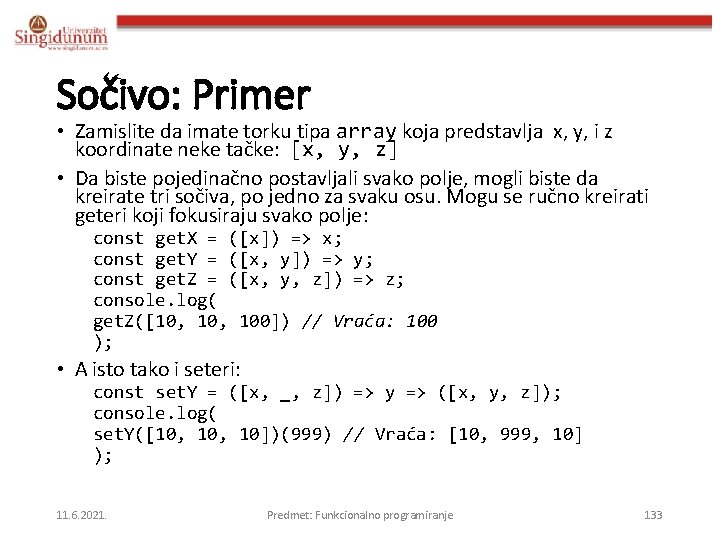 Sočivo: Primer • Zamislite da imate torku tipa array koja predstavlja x, y, i