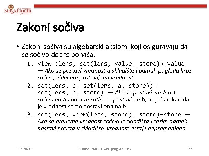 Zakoni sočiva • Zakoni sočiva su algebarski aksiomi koji osiguravaju da se sočivo dobro