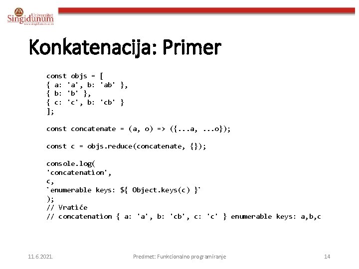 Konkatenacija: Primer const objs = [ { a: 'a', b: 'ab' }, { b: