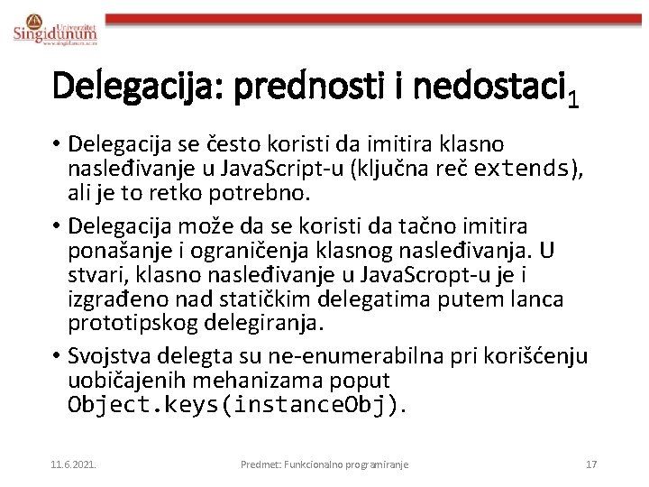 Delegacija: prednosti i nedostaci 1 • Delegacija se često koristi da imitira klasno nasleđivanje