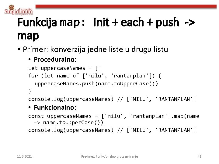 Funkcija map: Init + each + push -> map • Primer: konverzija jedne liste