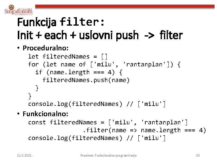 Funkcija filter: Init + each + uslovni push -> filter • Proceduralno: let filtered.