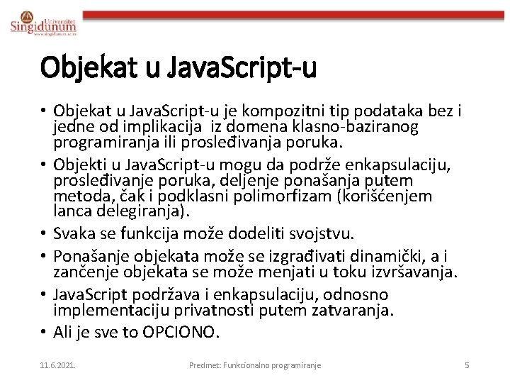 Objekat u Java. Script-u • Objekat u Java. Script-u je kompozitni tip podataka bez