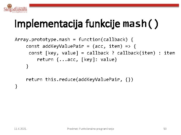 Implementacija funkcije mash() Array. prototype. mash = function(callback) { const add. Key. Value. Pair