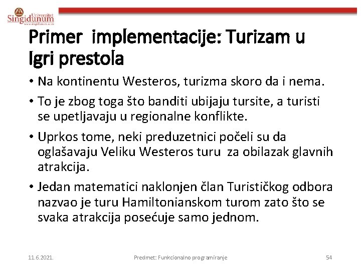 Primer implementacije: Turizam u Igri prestola • Na kontinentu Westeros, turizma skoro da i