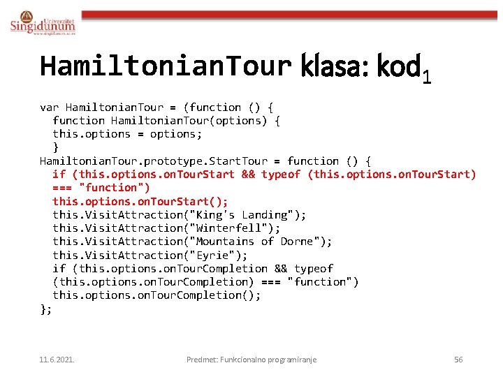 Hamiltonian. Tour klasa: kod 1 var Hamiltonian. Tour = (function () { function Hamiltonian.