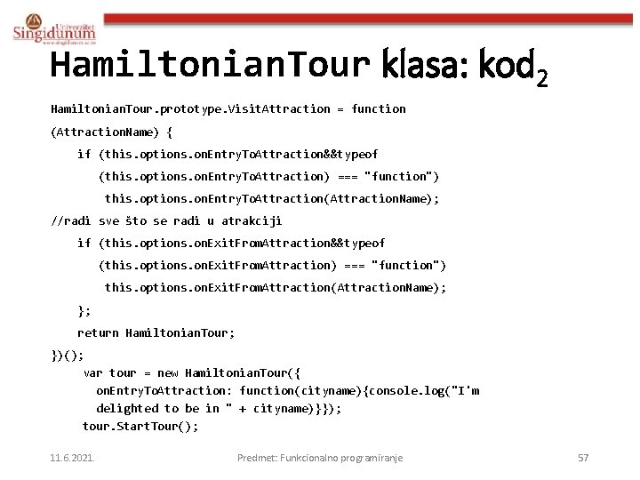 Hamiltonian. Tour klasa: kod 2 Hamiltonian. Tour. prototype. Visit. Attraction = function (Attraction. Name)