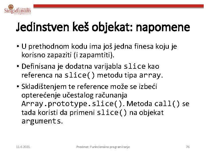 Jedinstven keš objekat: napomene • U prethodnom kodu ima još jedna finesa koju je