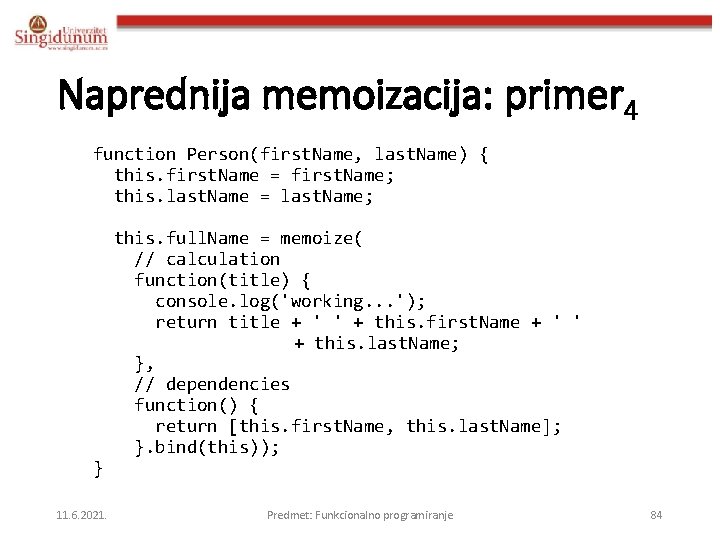 Naprednija memoizacija: primer 4 function Person(first. Name, last. Name) { this. first. Name =