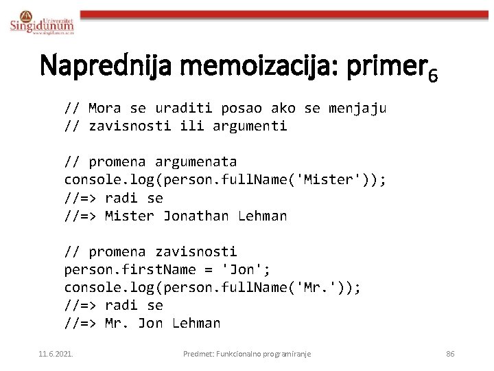 Naprednija memoizacija: primer 6 // Mora se uraditi posao ako se menjaju // zavisnosti