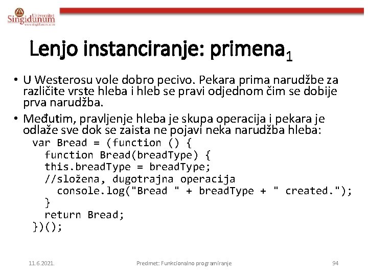 Lenjo instanciranje: primena 1 • U Westerosu vole dobro pecivo. Pekara prima narudžbe za