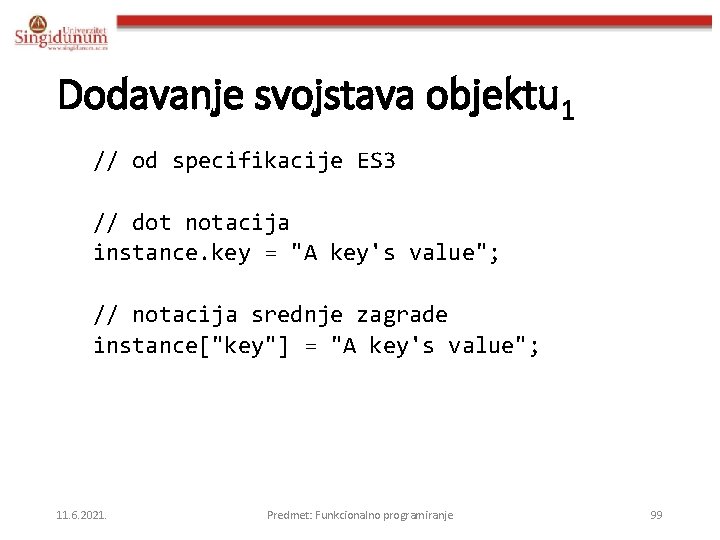 Dodavanje svojstava objektu 1 // od specifikacije ES 3 // dot notacija instance. key