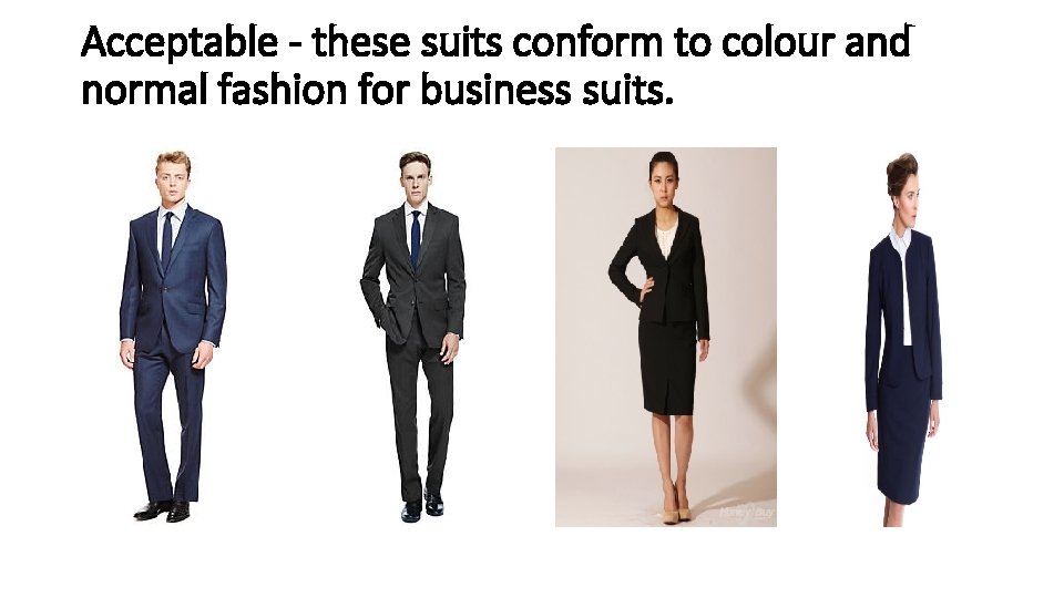 Acceptable - these suits conform to colour and normal fashion for business suits. 