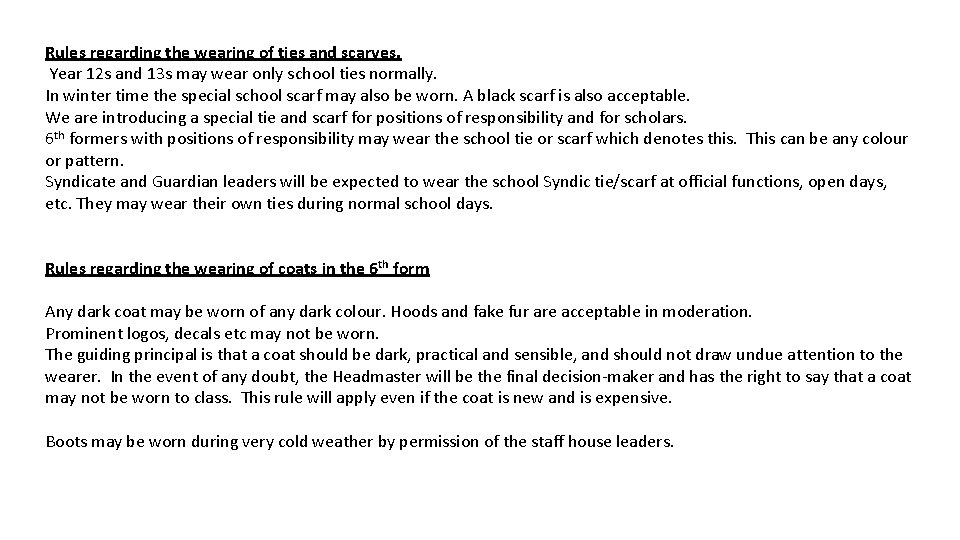 Rules regarding the wearing of ties and scarves. Year 12 s and 13 s