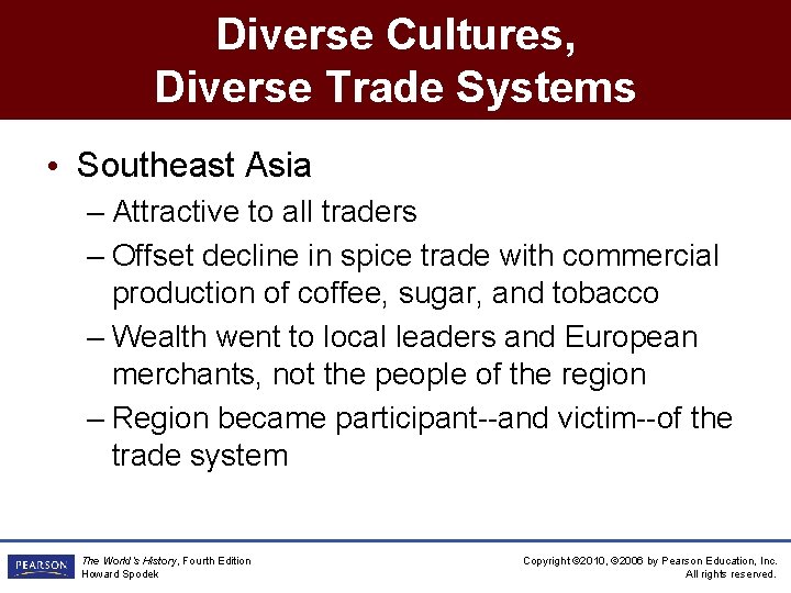 Diverse Cultures, Diverse Trade Systems • Southeast Asia – Attractive to all traders –