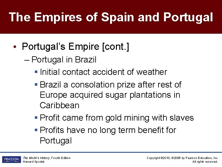 The Empires of Spain and Portugal • Portugal’s Empire [cont. ] – Portugal in