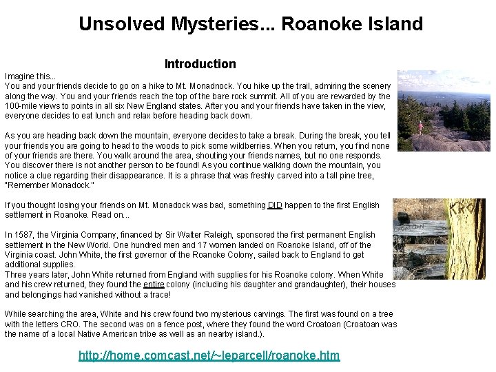 Unsolved Mysteries. . . Roanoke Island Introduction Imagine this. . . You and your