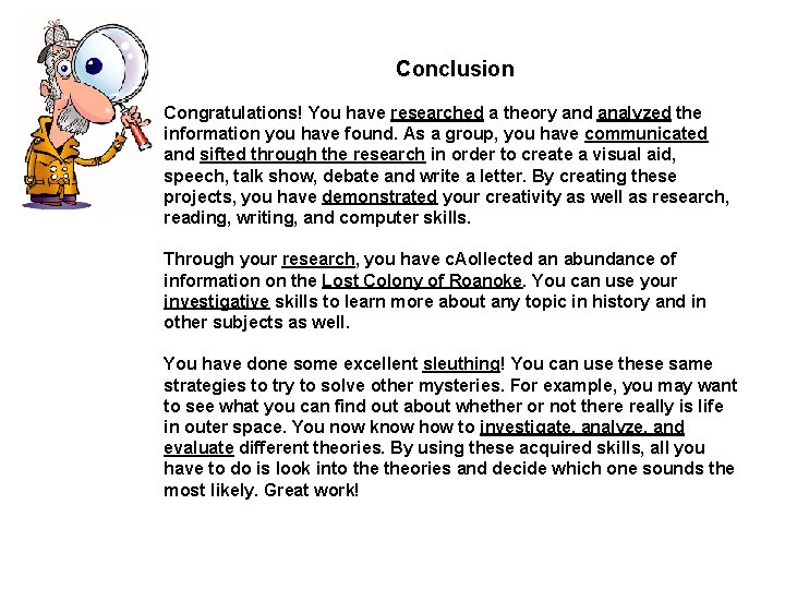Conclusion Congratulations! You have researched a theory and analyzed the information you have found.
