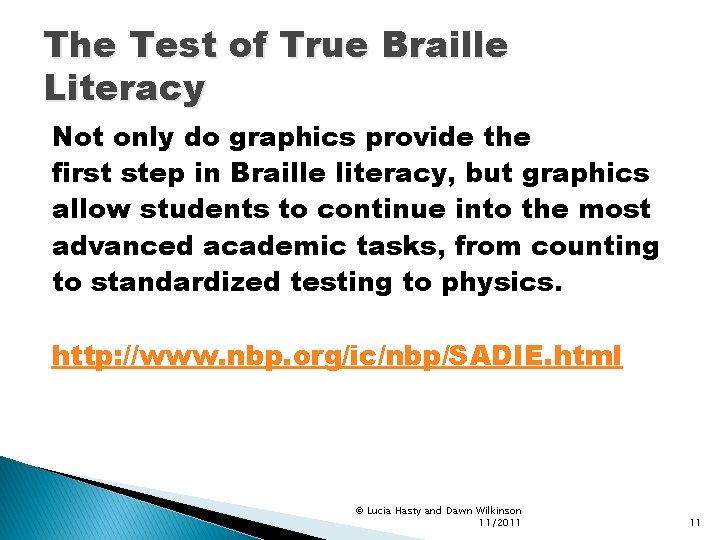 The Test of True Braille Literacy Not only do graphics provide the first step