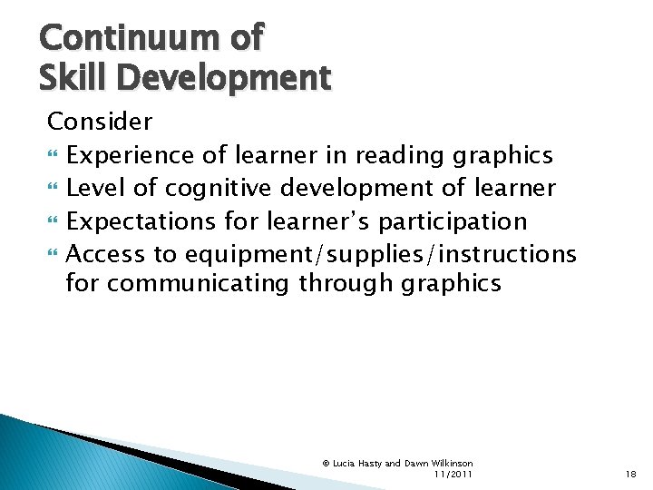 Continuum of Skill Development Consider Experience of learner in reading graphics Level of cognitive