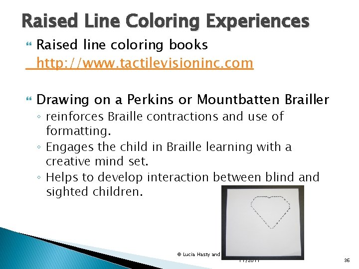Raised Line Coloring Experiences Raised line coloring books http: //www. tactilevisioninc. com Drawing on