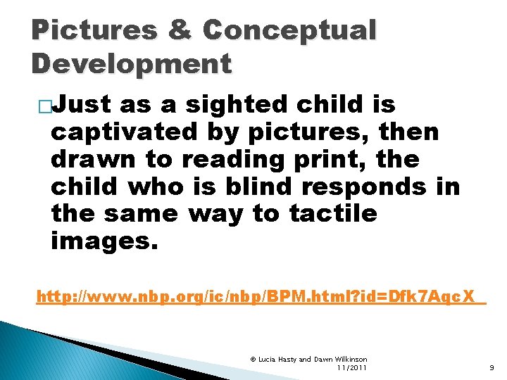 Pictures & Conceptual Development �Just as a sighted child is captivated by pictures, then