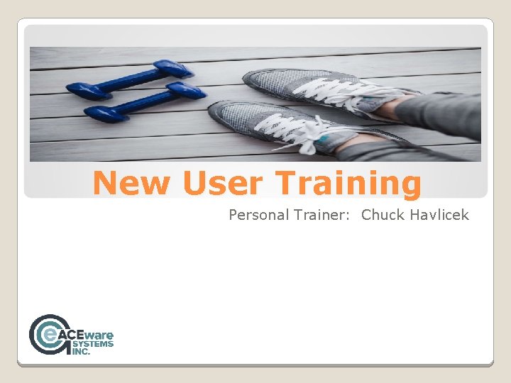 New User Training Personal Trainer: Chuck Havlicek 