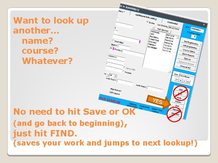 Want to look up another… name? course? Whatever? YES No need to hit Save