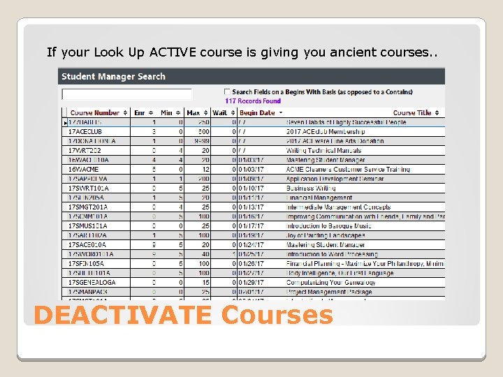 If your Look Up ACTIVE course is giving you ancient courses. . DEACTIVATE Courses