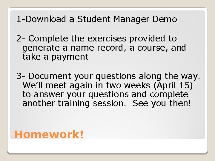 1 -Download a Student Manager Demo 2 - Complete the exercises provided to generate