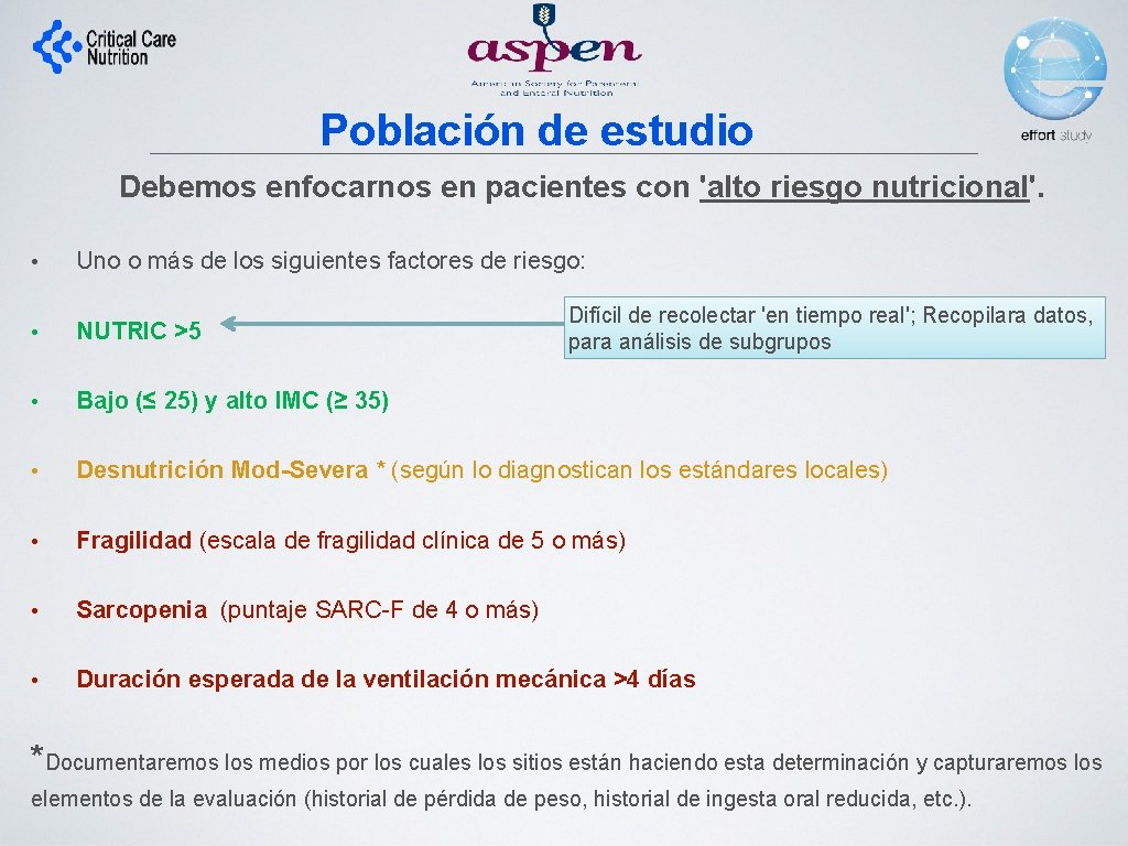 Población de estudio Debemos enfocarnos en pacientes con 'alto riesgo nutricional'. • Uno o