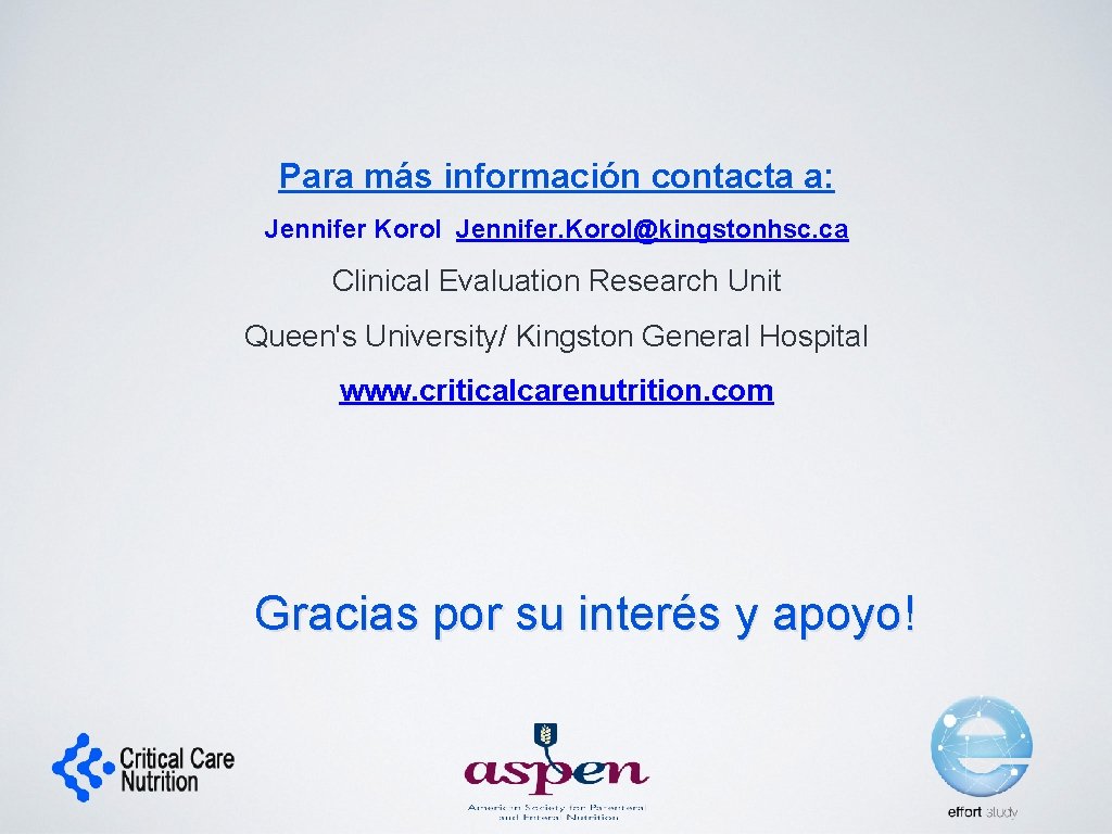 Para más información contacta a: Jennifer Korol Jennifer. Korol@kingstonhsc. ca Clinical Evaluation Research Unit