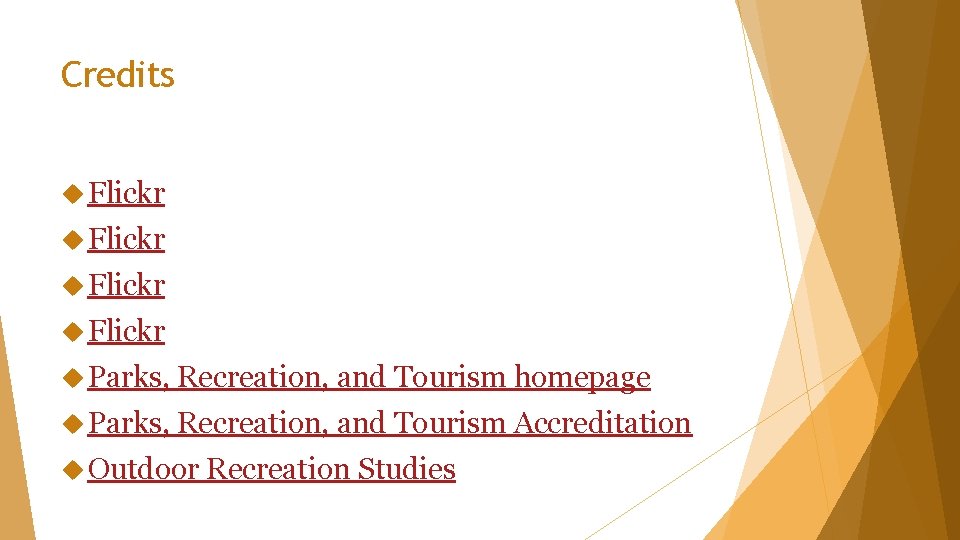 Credits Flickr Parks, Recreation, and Tourism homepage Parks, Recreation, and Tourism Accreditation Outdoor Recreation