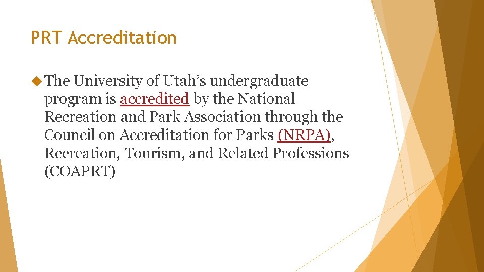 PRT Accreditation The University of Utah’s undergraduate program is accredited by the National Recreation