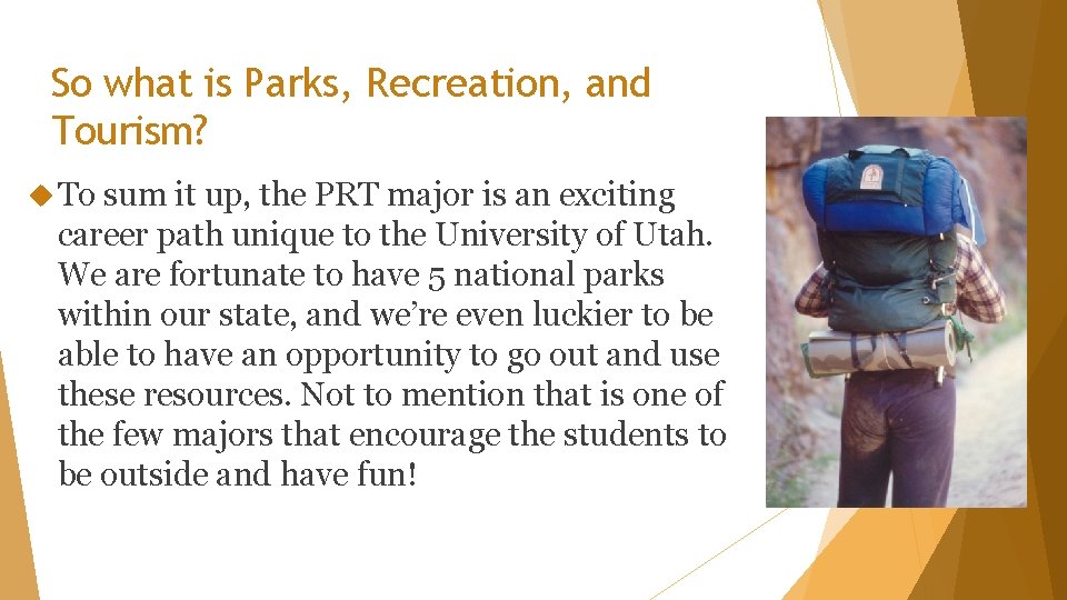 So what is Parks, Recreation, and Tourism? To sum it up, the PRT major