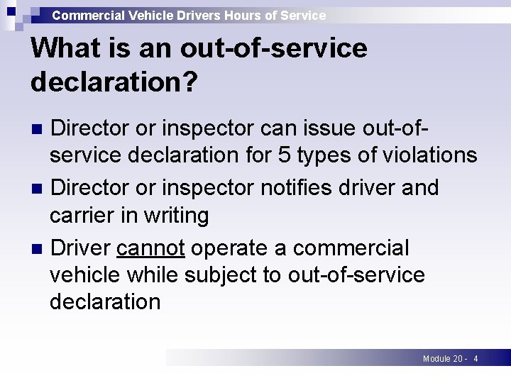 Commercial Vehicle Drivers Hours of Service What is an out-of-service declaration? Director or inspector