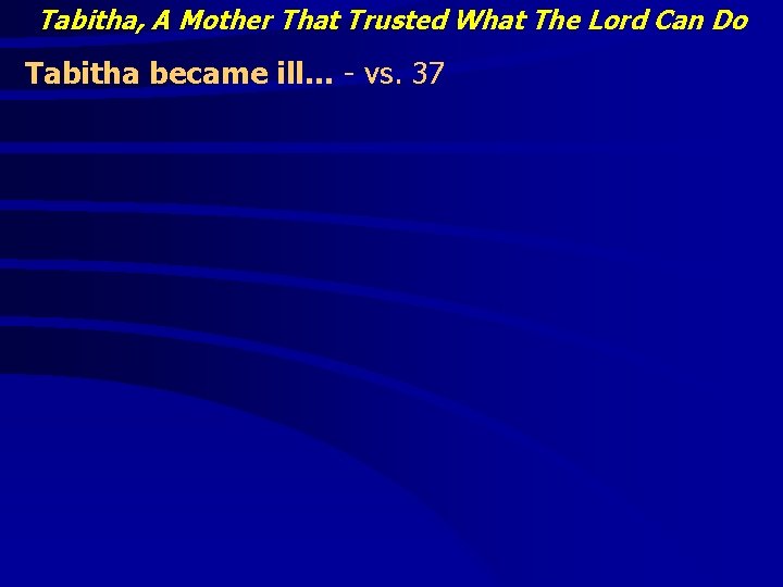 Tabitha, A Mother That Trusted What The Lord Can Do Tabitha became ill… -