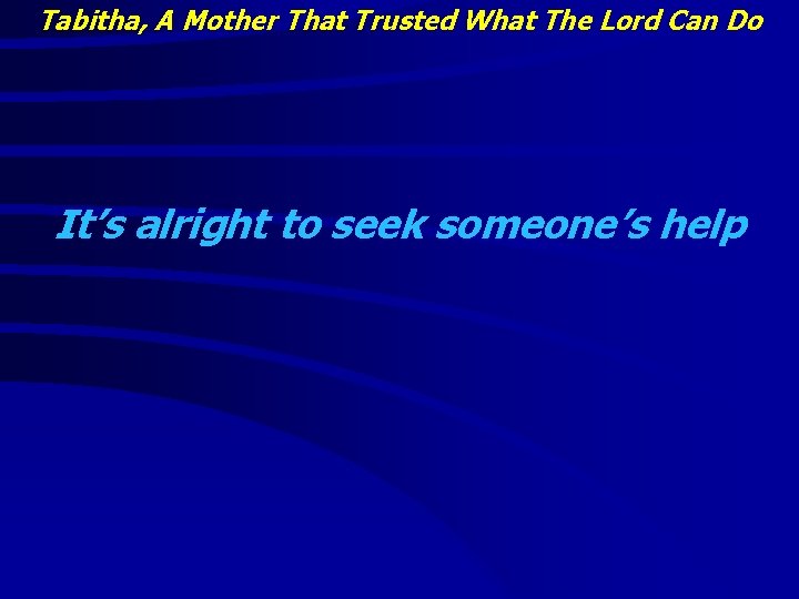 Tabitha, A Mother That Trusted What The Lord Can Do It’s alright to seek