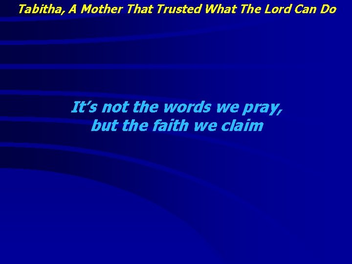Tabitha, A Mother That Trusted What The Lord Can Do It’s not the words