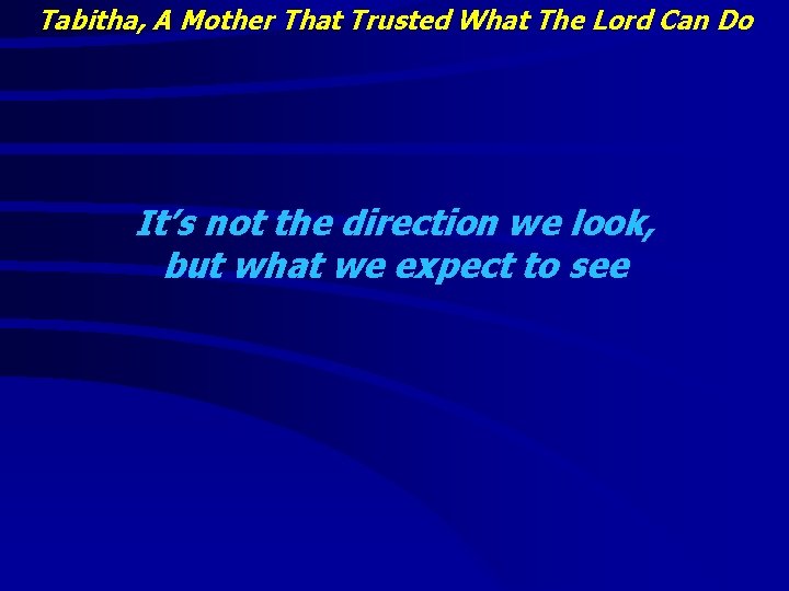 Tabitha, A Mother That Trusted What The Lord Can Do It’s not the direction