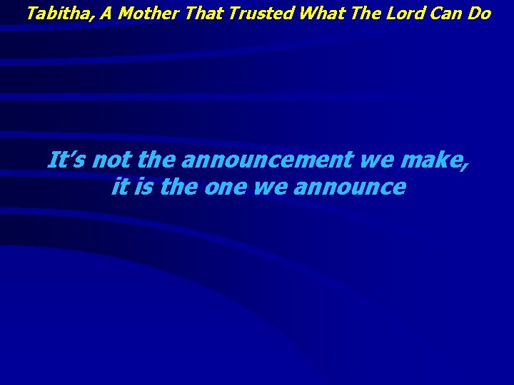 Tabitha, A Mother That Trusted What The Lord Can Do It’s not the announcement