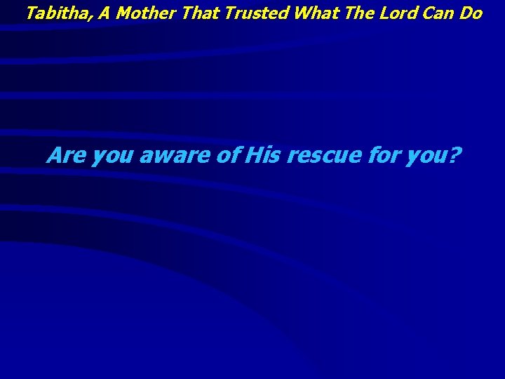 Tabitha, A Mother That Trusted What The Lord Can Do Are you aware of