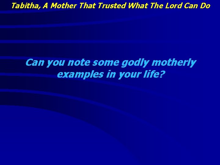 Tabitha, A Mother That Trusted What The Lord Can Do Can you note some