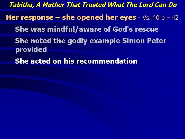 Tabitha, A Mother That Trusted What The Lord Can Do Her response – she