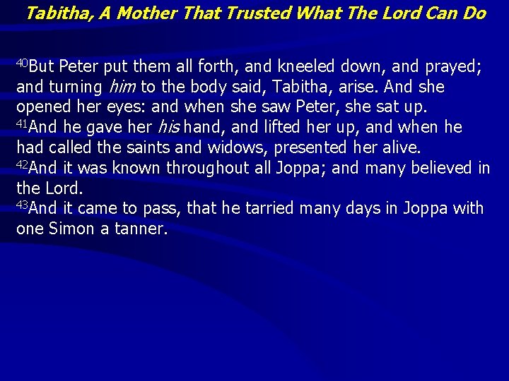 Tabitha, A Mother That Trusted What The Lord Can Do 40 But Peter put