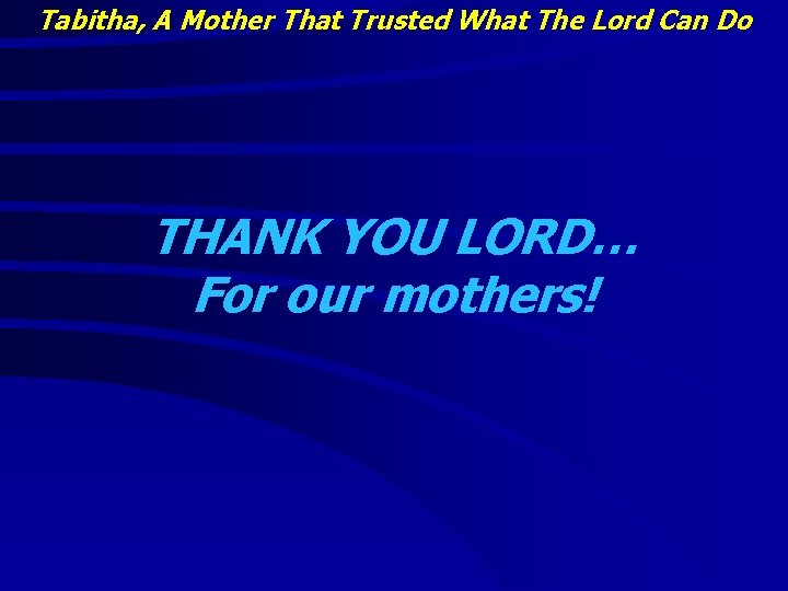 Tabitha, A Mother That Trusted What The Lord Can Do THANK YOU LORD… For