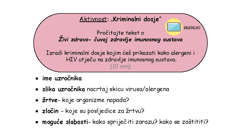 Aktivnost: „Kriminalni dosje” Pročitajte tekst o Živi zdravo- čuvaj zdravlje imunosnog sustava Izradi kriminalni