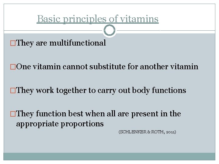 Basic principles of vitamins �They are multifunctional �One vitamin cannot substitute for another vitamin