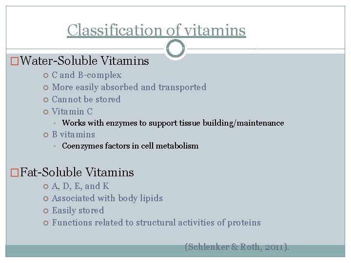 Classification of vitamins �Water-Soluble Vitamins C and B-complex More easily absorbed and transported Cannot