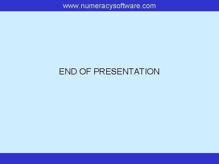 www. numeracysoftware. com END OF PRESENTATION 